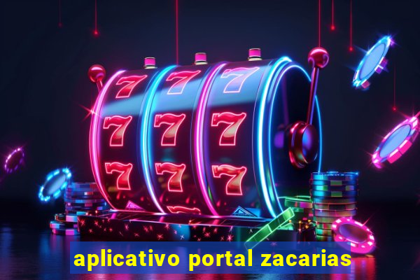 aplicativo portal zacarias